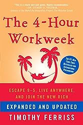 The 4-Hour Workweek: Escape 9-5, Live Anywhere, and Join the New Rich